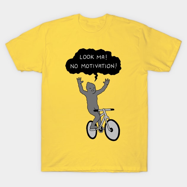 No Motivation T-Shirt by RaminNazer